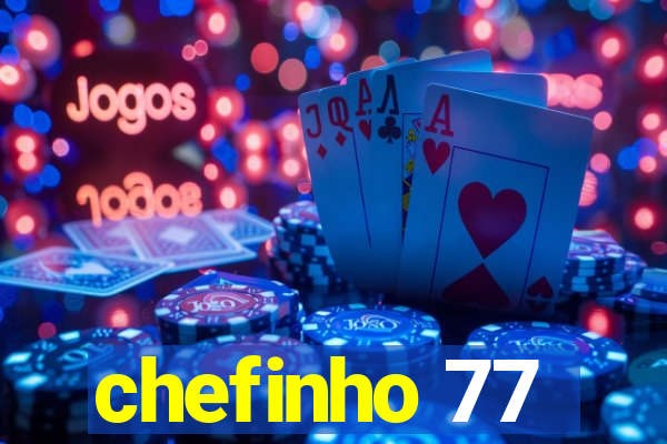 chefinho 77